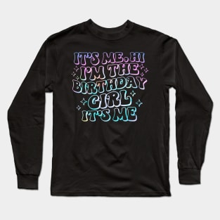 Its Me Hi Im Birthday Girl Its Me Groovy For Girls Long Sleeve T-Shirt